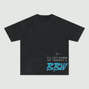 Its That Season Get Yourself A BBW Unisex Snow Wash T-shirt