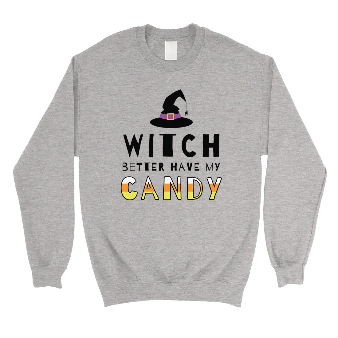 Witch Better Have My Candy Unisex Crewneck Sweatshirt